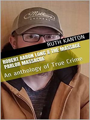 cover image of Robert Aaron Long & the Massage Parlor Massacre